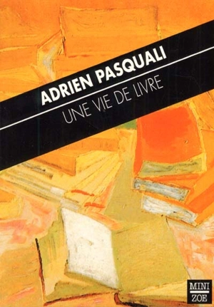 Une vie de livre - Adrien Pasquali