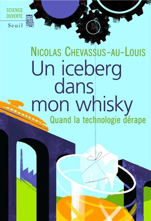 Un iceberg dans mon whisky : quand la technologie dérape - Nicolas Chevassus-au-Louis