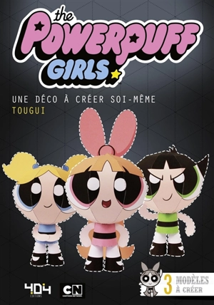 The powerpuff girls : une déco à créer soi-même - Tougui