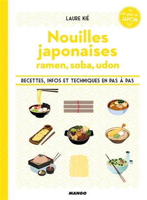 Nouilles japonaises : ramen, soba, udon : recettes, infos et techniques en pas à pas - Laure Kié