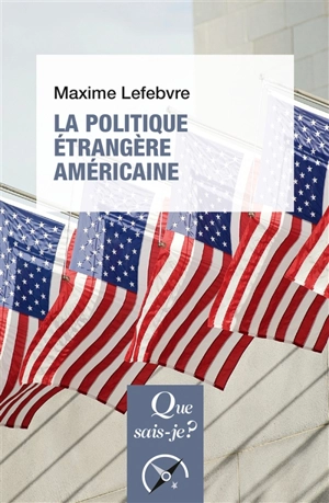 La politique étrangère américaine - Maxime Lefebvre
