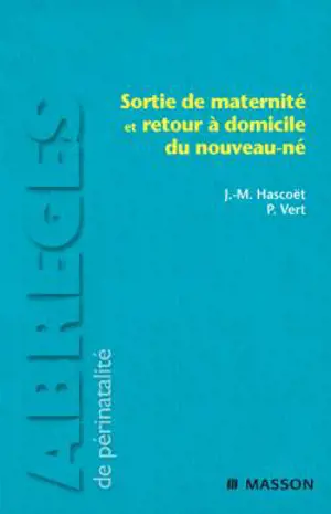 Sortie de maternité et retour à domicile du nouveau-né - Jean-Michel Hascoët