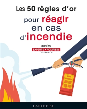 Les 50 règles d'or pour réagir en cas d'incendie