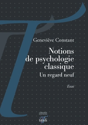 Notions de psychologie classique : un regard neuf : essai - Geneviève Constant