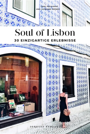 Soul of Lisbon : 30 einzigartige Erlebnisse - Fany Péchiodat