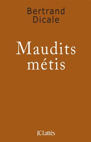 Maudits métis - Bertrand Dicale