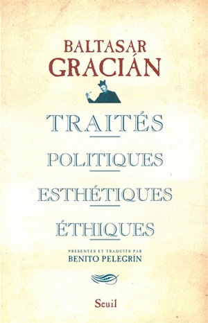 Traités politiques, esthétiques, éthiques - Baltasar Gracian
