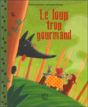 Le loup trop gourmand - Karine Quesada