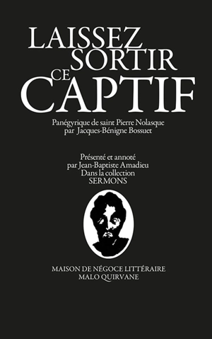 Laissez sortir ce captif : panégyrique de saint Pierre Nolasque - Jacques Bénigne Bossuet