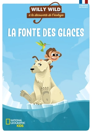 Willy Wild à la découverte de l'écologie. La fonte des glaces - Heloïse Lirquet