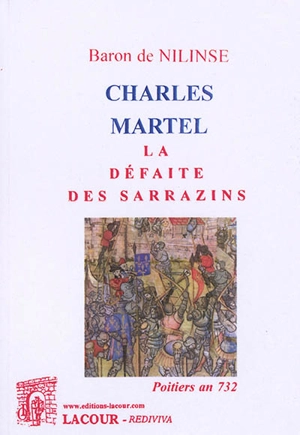 Charles Martel : la défaite des Sarrazins : Poitiers an 732 - Jacques-Albin-Simon Collin de Plancy