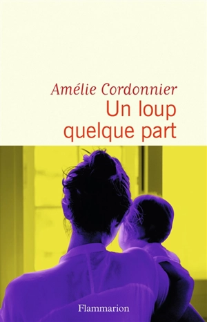 Un loup quelque part - Amélie Cordonnier