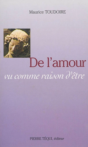 De l'amour, vu comme raison d'être... - Maurice Toudoire