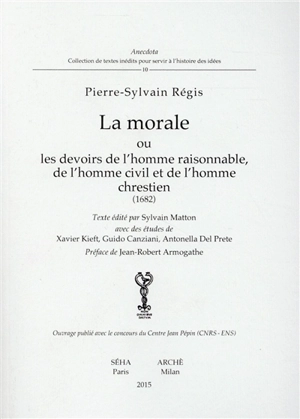 La morale ou Les devoirs de l'homme raisonnable, de l'homme civil et de l'homme chrestien (1682) - Pierre-Sylvain Régis