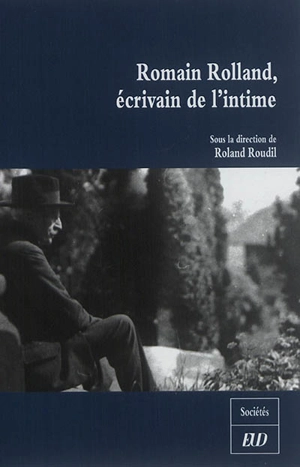 Romain Rolland, écrivain de l'intime : célébration du cent cinquantième anniversaire de la naissance de Romain Rolland