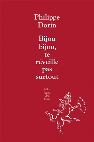 Bijou bijou, te réveille pas, surtout - Philippe Dorin