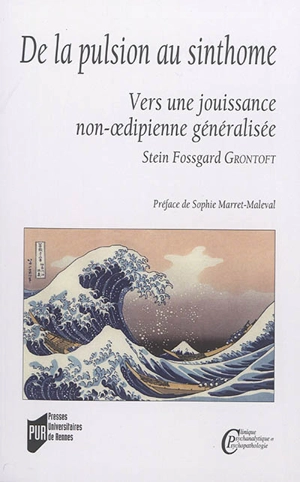 De la pulsion au sinthome : vers une jouissance non-oedipienne généralisée - Stein Fossgard Grontoft