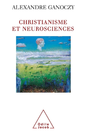 Christianisme et neurosciences : pour une théologie de l'animal humain - Alexandre Ganoczy