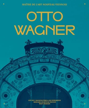 Otto Wagner : maître de l'Art nouveau viennois