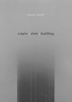 Empire, State, Building : exposition, Paris, Musée du Jeu de paume, 1er mars-8 mai 2001, Budapest, Ludwig muzeum, 2 févr.-22 avr. 2012 - Société réaliste