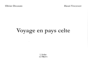 Voyage en pays celte - Olivier Delbard