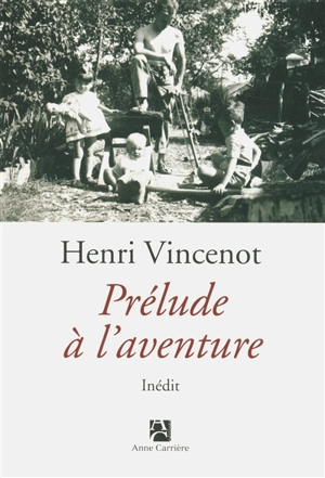 Prélude à l'aventure : récit inédit, 1941 - Henri Vincenot