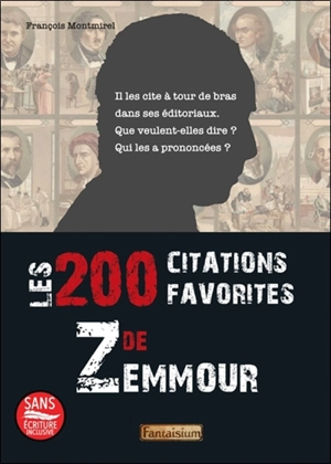 Les 200 citations favorites de Zemmour - François Montmirel