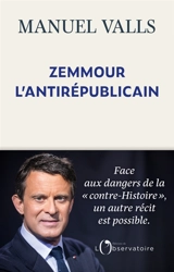 Zemmour, l'antirépublicain - Manuel Valls