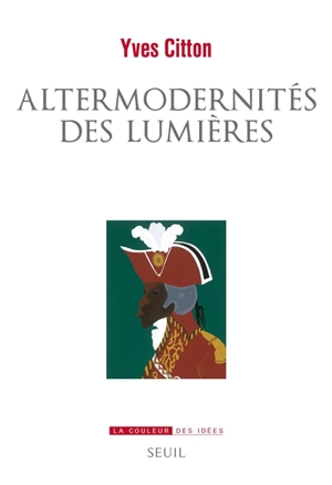 Altermodernités des Lumières - Yves Citton