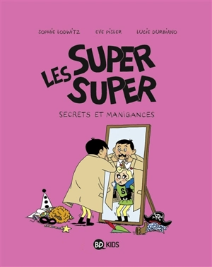 Les super super. Vol. 5. Secrets et manigances - Laurence Gillot