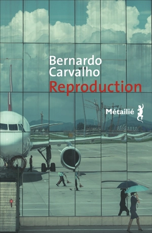 Reproduction - Bernardo Carvalho