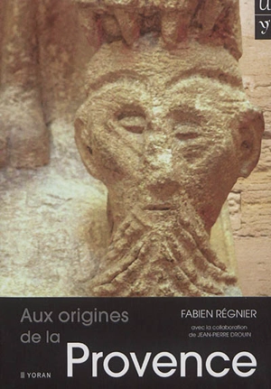 Aux origines de la Provence - Fabien Régnier