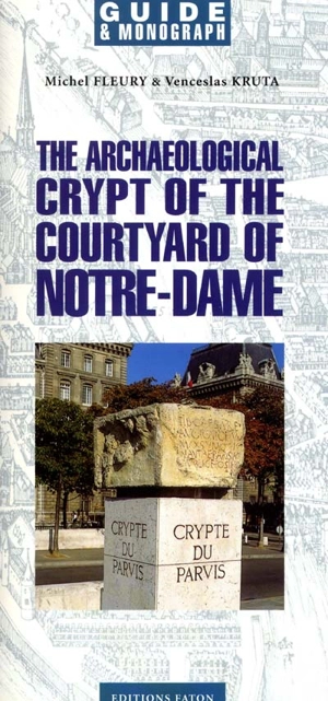 The archaeological crypt of the courtyard of Notre-Dame - Michel Fleury