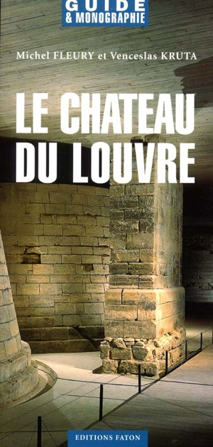 Le château du Louvre - Michel Fleury