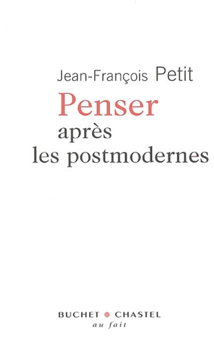 Penser après les postmodernes - Jean-François Petit