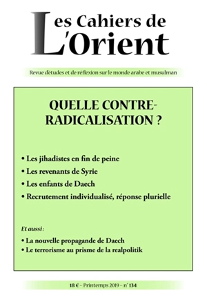 Cahiers de l'Orient (Les), n° 134. Quelle contre-radicalisation ?