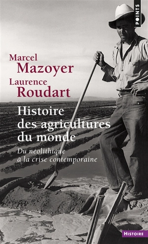 Histoire des agricultures du monde : du néolithique à la crise contemporaine - Marcel Mazoyer