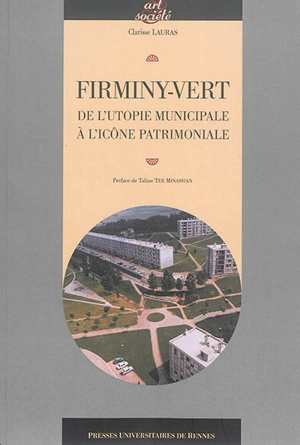 Firminy-Vert : de l'utopie municipale à l'icône patrimoniale - Clarisse Lauras