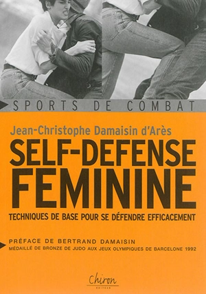 Self-défense féminine : techniques de base pour se défendre efficacement - Jean-Christophe Damaisin d'Arès