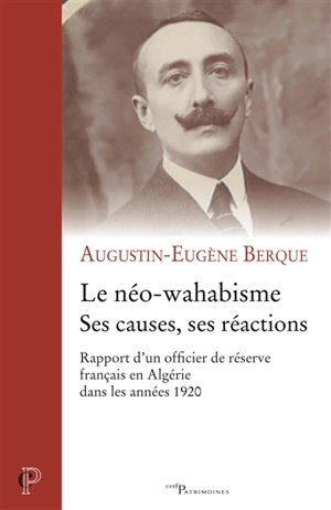 Le néo-wahabisme : ses causes, ses réactions : rapport d'un officier de réserve français en Algérie dans les années 1920 - Augustin Berque