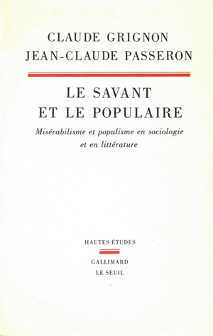 Le savant et le populaire : misérabilisme et populisme en sociologie et en littérature - Claude Grignon