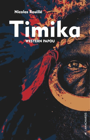 Timika : western papou - Nicolas Rouillé