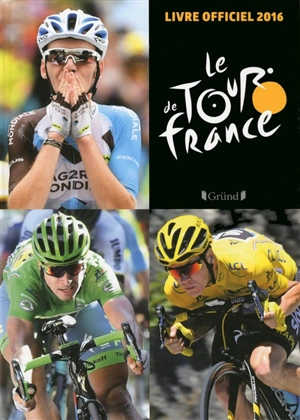 Le Tour de France : livre officiel 2016 - Christian-Louis Eclimont