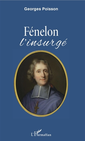 Fénelon l'insurgé - Georges Poisson