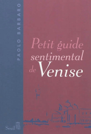 Petit guide sentimental de Venise - Paolo Barbaro