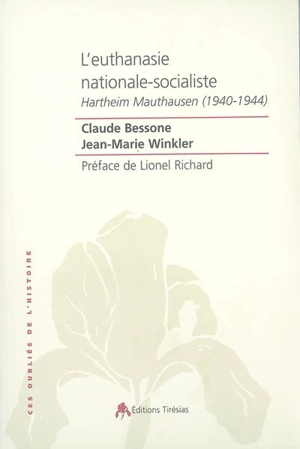 L'euthanasie nationale-socialiste : Hartheim-Mauthausen 1940-1944 - Claude Bessone