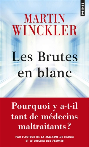 Les brutes en blanc : la maltraitance médicale en France - Martin Winckler