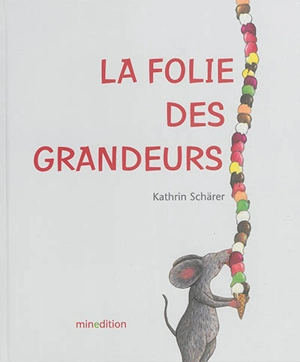 La folie des grandeurs - Kathrin Schärer