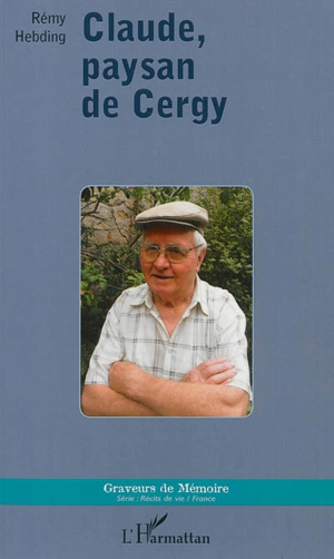 Claude, paysan de Cergy : récit - Rémy Hebding