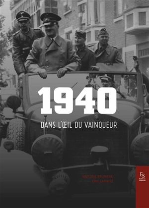 1940 dans l'oeil du vainqueur - Eric Labayle